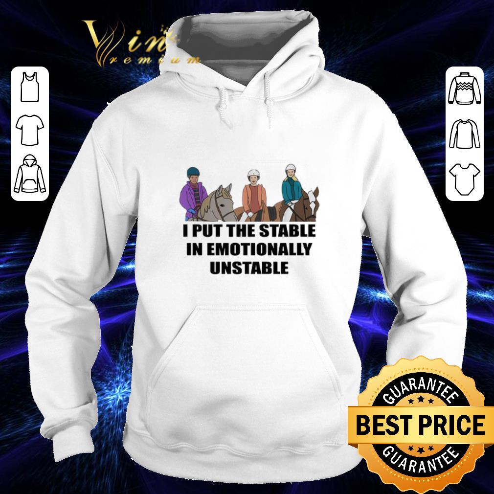 Awesome I put the stable in Emotionally unstable shirt Awesome I put the stable in Emotionally unstable shirt 4 1 - Awesome I put the stable in Emotionally unstable shirt