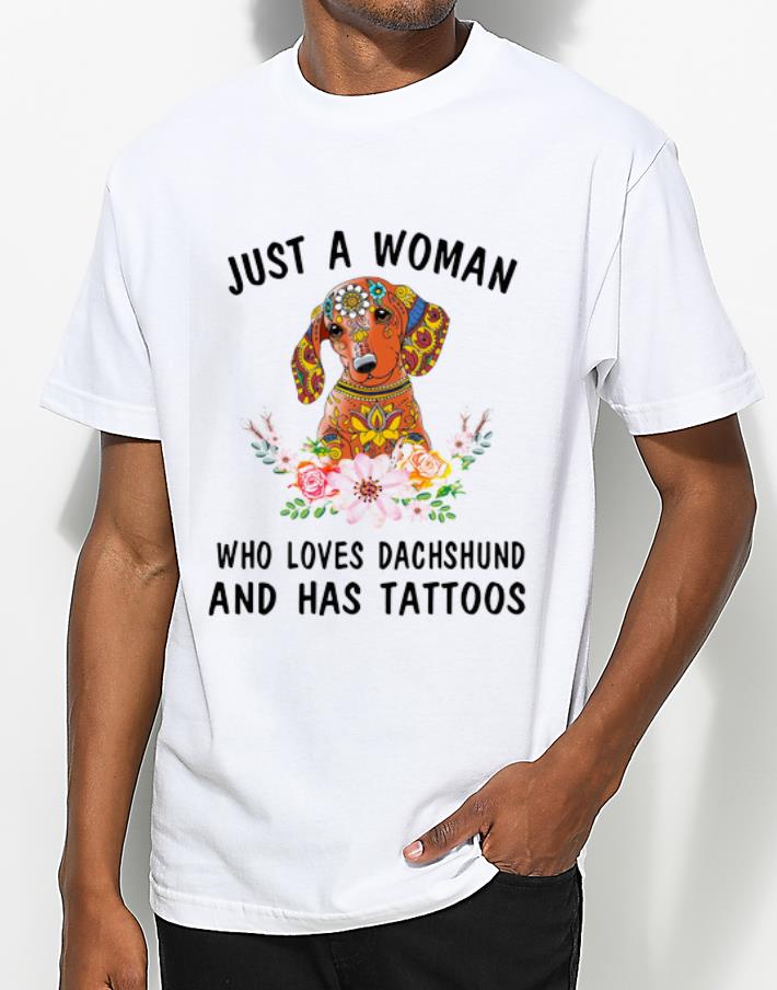 Awesome Just a woman who loves Dachshund and has tattoos shirt 4 - Awesome Just a woman who loves Dachshund and has tattoos shirt