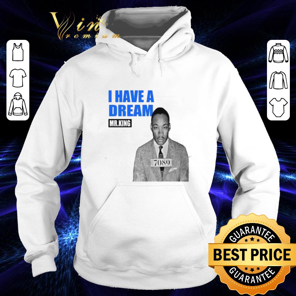 Awesome Mr.King I Have A Dream 7089 shirt Awesome Mr King I Have A Dream 7089 shirt 4 - Awesome Mr.King I Have A Dream 7089 shirt