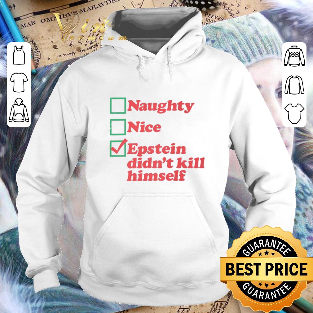 Awesome Naughty Nice Epstein didn t kill himself shirt 4 - Awesome Naughty Nice Epstein didn't kill himself shirt