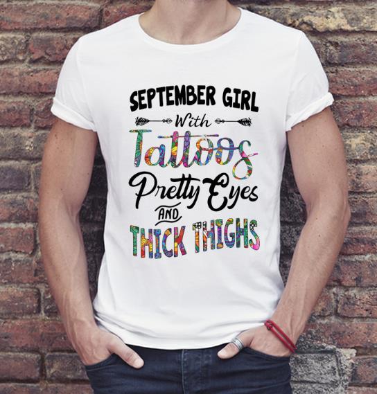 Awesome September girl with tatoos pretty eyes and thick thighs shirt 4 - Awesome September girl with tatoos pretty eyes and thick thighs shirt