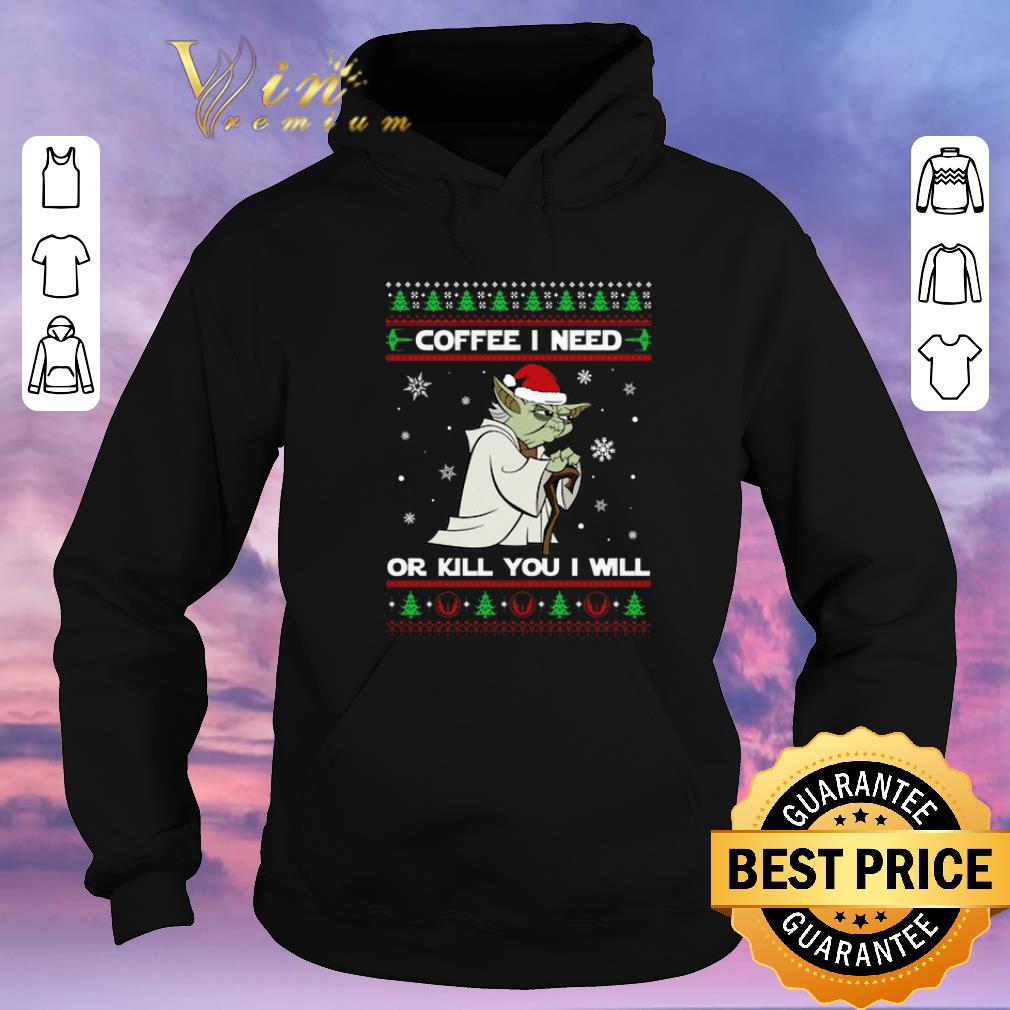 Awesome Yoda coffee i need or kill you i will Christmas shirt sweater Awesome Yoda coffee i need or kill you i will Christmas shirt sweater 4 - Awesome Yoda coffee i need or kill you i will Christmas shirt sweater