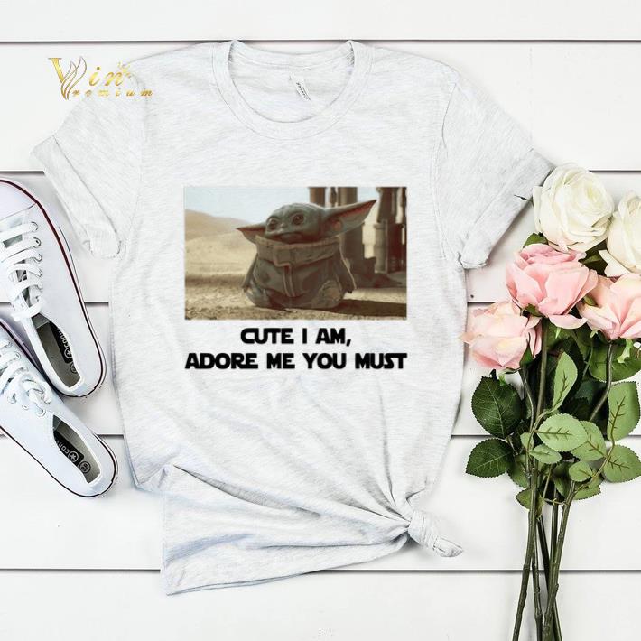 Baby Yoda Cute I am adore me you must shirt sweater 4 - Baby Yoda Cute I am adore me you must shirt sweater
