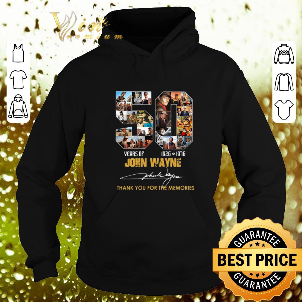 Best 50 years of John Wayne 1926-1976 thank you for the memories shirt Best 50 years of John Wayne 1926 1976 thank you for the memories shirt 4 - Best 50 years of John Wayne 1926-1976 thank you for the memories shirt