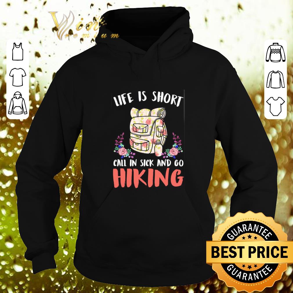 Best Life is short call in sick and go hiking shirt 4 - Best Life is short call in sick and go hiking shirt