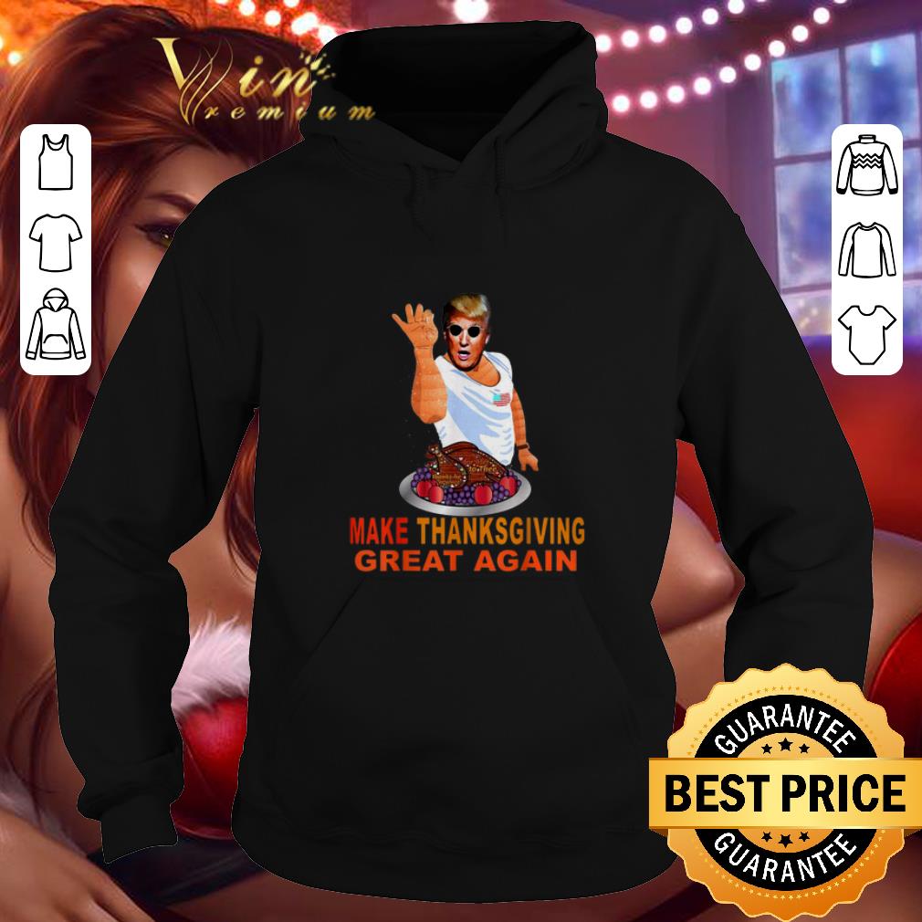Best Make Thanksgiving Great Again Trump Mashup Salt Bae Turkey shirt Best Make Thanksgiving Great Again Trump Mashup Salt Bae Turkey shirt 4 - Best Make Thanksgiving Great Again Trump Mashup Salt Bae Turkey shirt