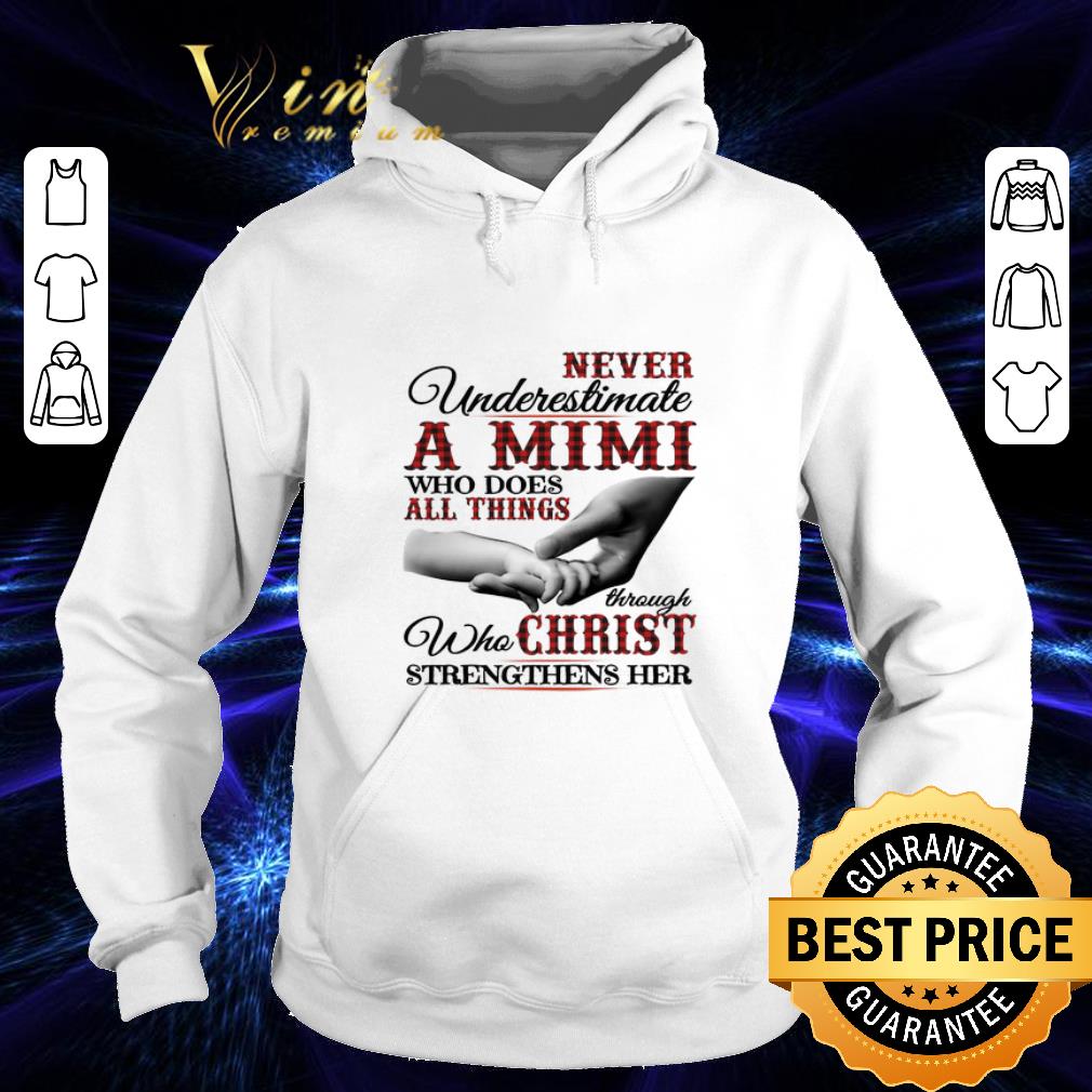 Best Never underestimate a Mimi who does all things through christ shirt 4 - Best Never underestimate a Mimi who does all things through christ shirt