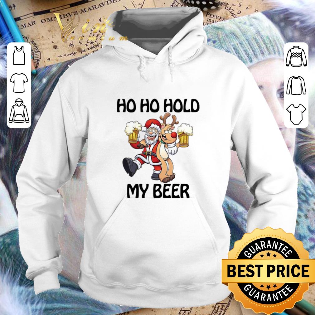 Best Santa Claus Ho Ho Hold My Beer Reindeer Christmas shirt Best Santa Claus Ho Ho Hold My Beer Reindeer Christmas shirt 4 - Best Santa Claus Ho Ho Hold My Beer Reindeer Christmas shirt