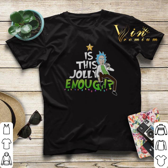 Christmas Rick Sanchez Is This Jolly Enough shirt 4 - Christmas Rick Sanchez Is This Jolly Enough shirt