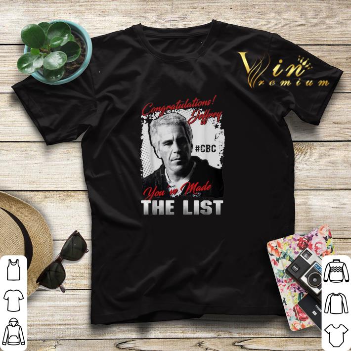 Congratulations Jeffrey Epstein you've made the list shirt sweater Congratulations Jeffrey Epstein you ve made the list shirt sweater 4 - Congratulations Jeffrey Epstein you've made the list shirt sweater