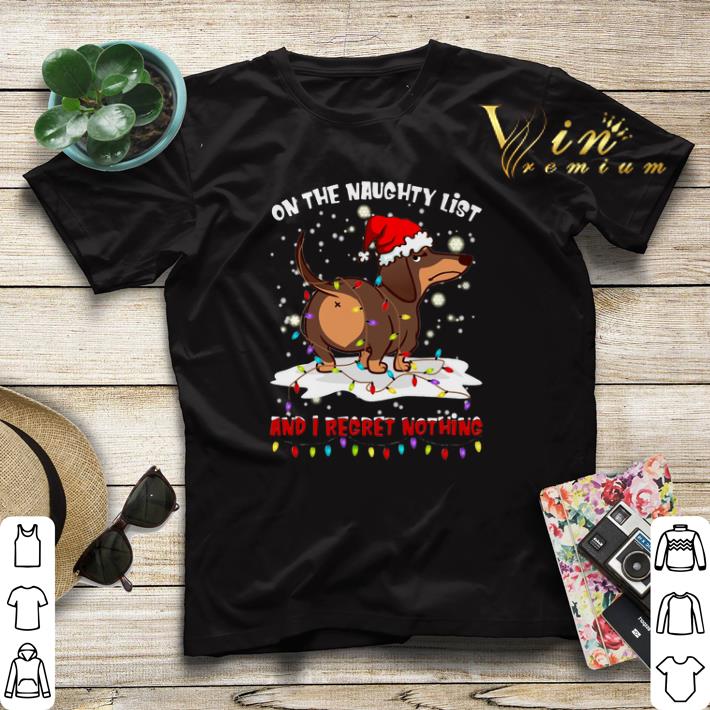 Dachshund on the naughty list and i regret nothing Christmas shirt sweater Dachshund on the naughty list and i regret nothing Christmas shirt sweater 4 - Dachshund on the naughty list and i regret nothing Christmas shirt sweater