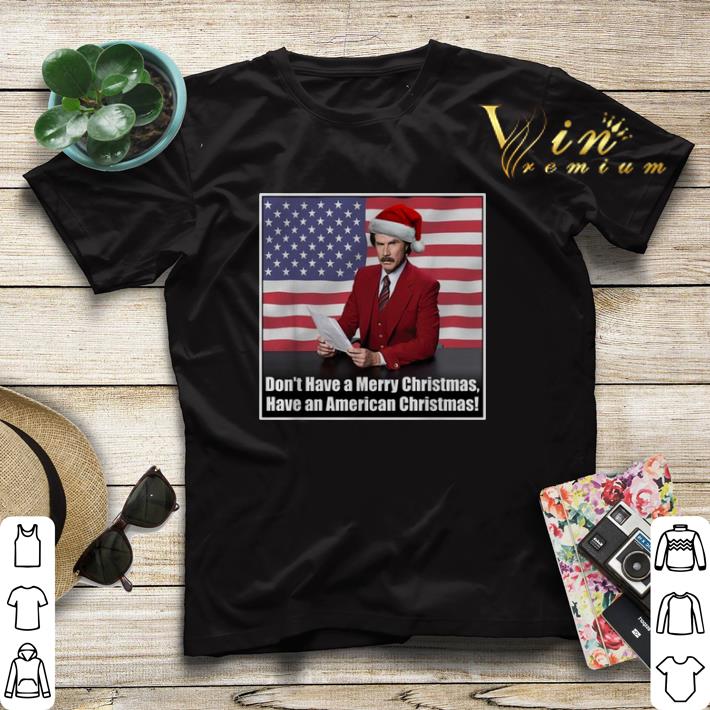 Don t have a Merry Christmas have an American Christmas shirt sweater 4 - Don't have a Merry Christmas have an American Christmas shirt sweater