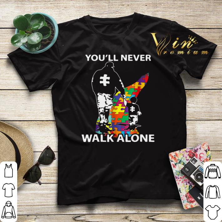 Father and son you ll never walk alone Autism road shirt sweater 4 - Father and son you'll never walk alone Autism road shirt sweater