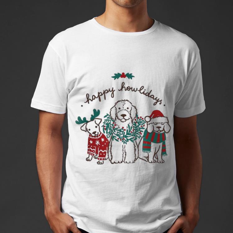 Funny Happy Howlidays Dog Lover Christmas shirt 4 - Funny Happy Howlidays Dog Lover Christmas shirt