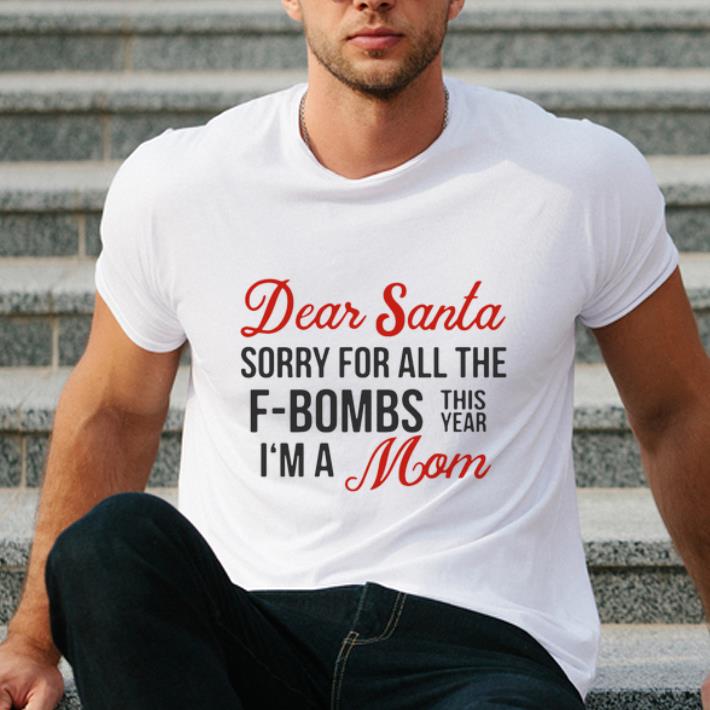 Great Dear Santa sorry for all the F Bombs this year I m a Mom shirt 4 - Great Dear Santa sorry for all the F-Bombs this year I’m a Mom shirt