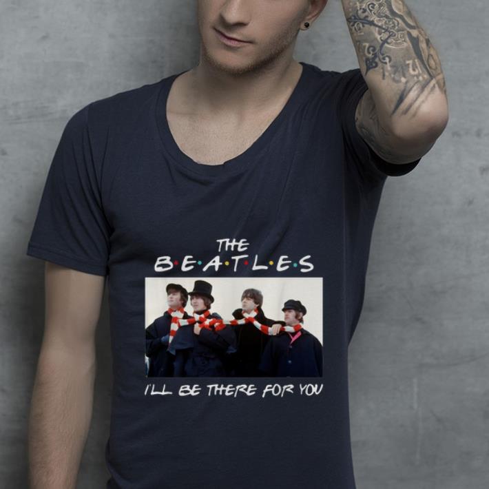 Great The Beatles I ll be there for you Friends shirt 4 - Great The Beatles I’ll be there for you Friends shirt