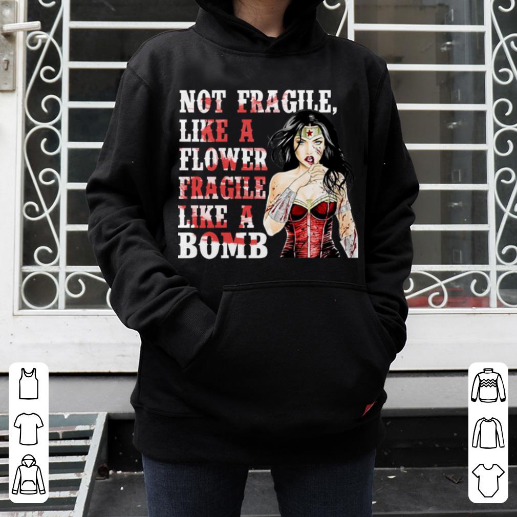 Great Wonder woman not fragile like flower fragile like a bomb shirt 4 - Great Wonder woman not fragile like flower fragile like a bomb shirt