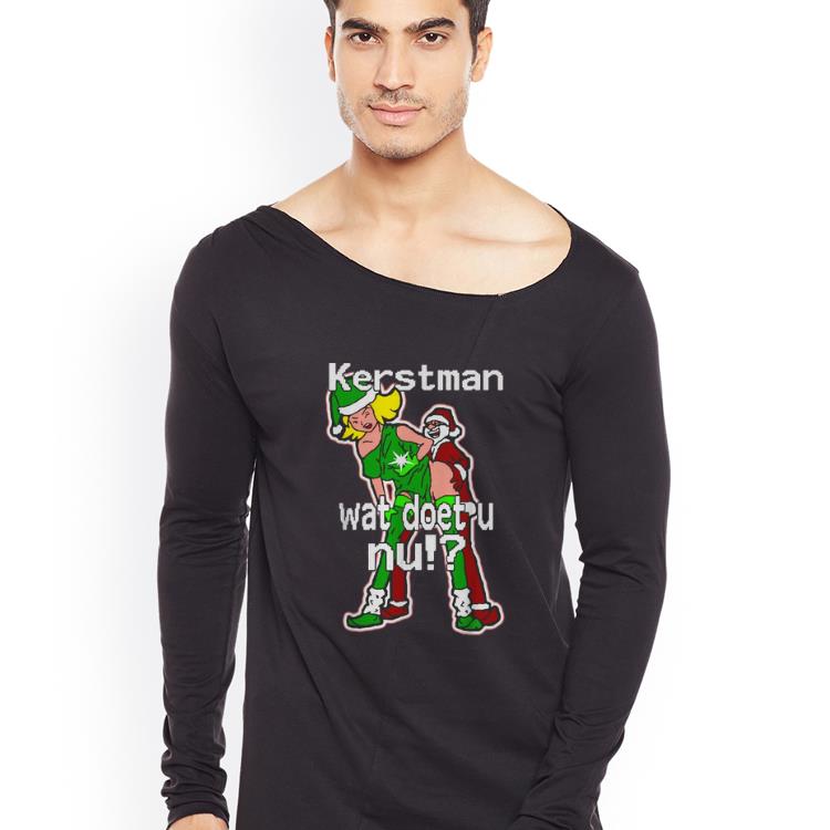Hot Christmas Kerstman Wat Doet U Nu shirt 4 - Hot Christmas Kerstman Wat Doet U Nu shirt