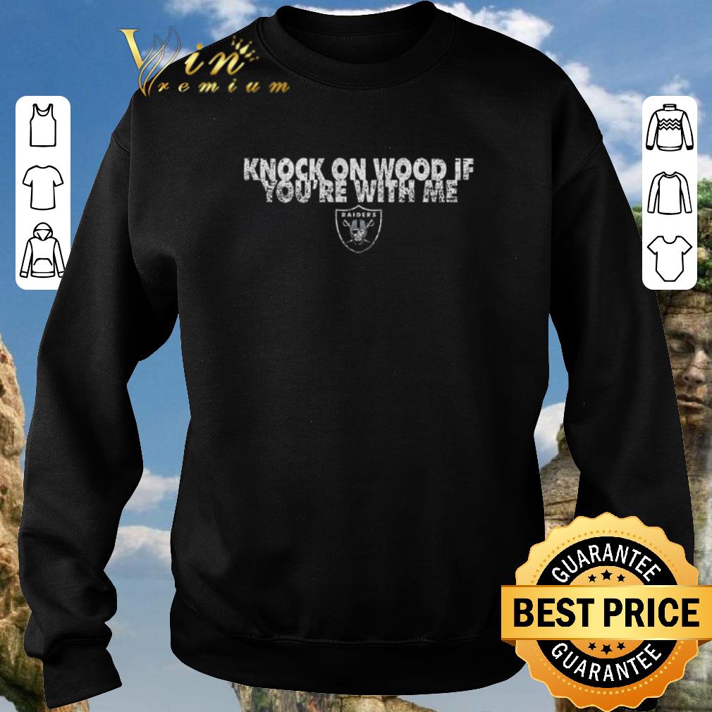 Hot Knock on wood if you re with me Oakland Raiders shirt 2020 4 - Hot Knock on wood if you're with me Oakland Raiders shirt 2020