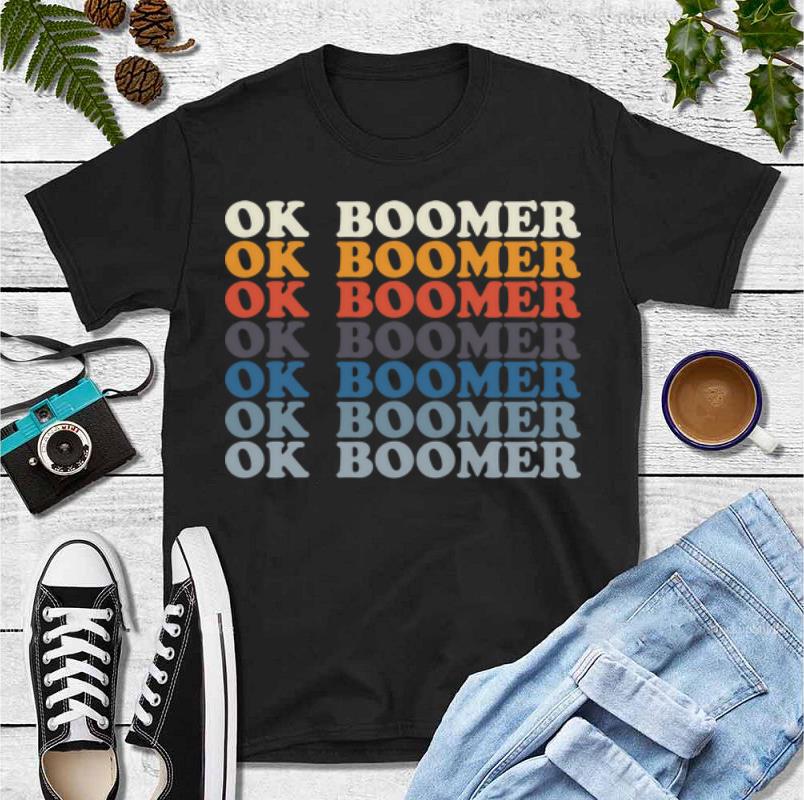Hot Ok Boomer Millenials Gen Z shirt 4 - Hot Ok Boomer Millenials Gen Z shirt