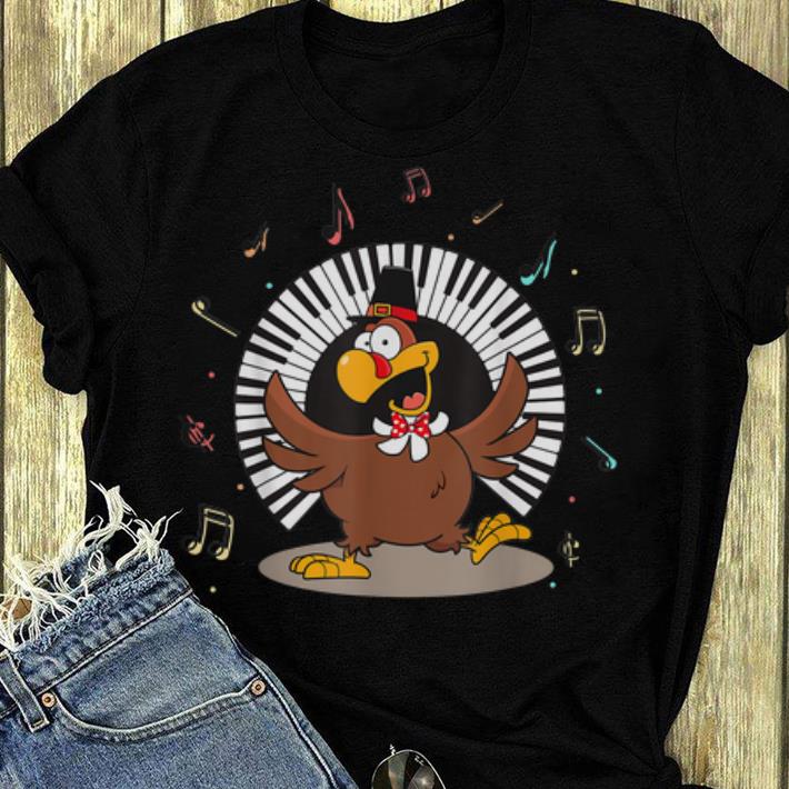 Hot Piano Lover Funny Turkey Thanksgiving Day Gifts shirt 4 - Hot Piano Lover Funny Turkey Thanksgiving Day Gifts shirt