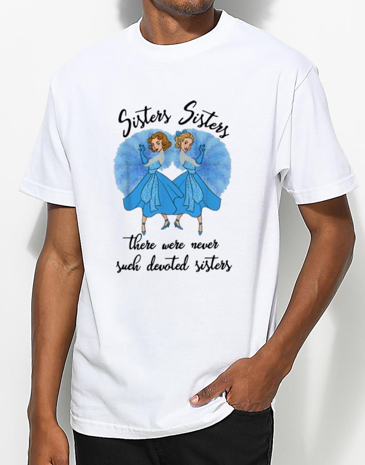 Hot Sisters Sisters there were never such devoted Sister shirt 4 - Hot Sisters Sisters there were never such devoted Sister shirt