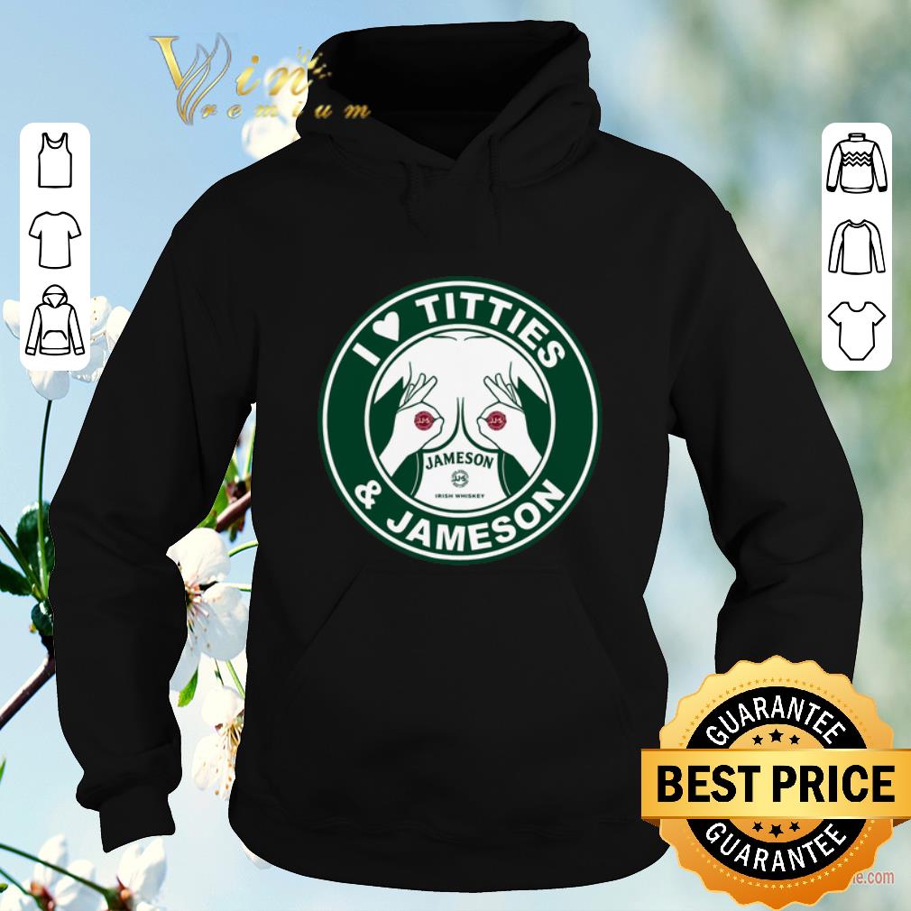 Hot Starbucks logo I love titties & Jameson Irish Whiskey shirt sweater Hot Starbucks logo I love titties Jameson Irish Whiskey shirt sweater 4 - Hot Starbucks logo I love titties & Jameson Irish Whiskey shirt sweater