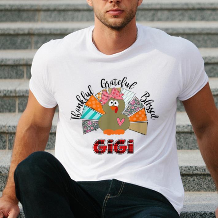Hot Thankful Grateful Blessed Gigi Turkey Thanksgiving shirt 4 1 - Hot Thankful Grateful Blessed Gigi Turkey Thanksgiving shirt