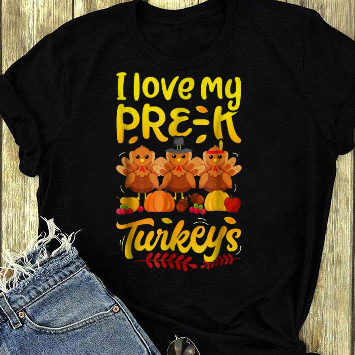 Hot Thanksgiving for boys women I Love My Pre K Turkeys shirt 4 - Hot Thanksgiving for boys women I Love My Pre-K Turkeys shirt