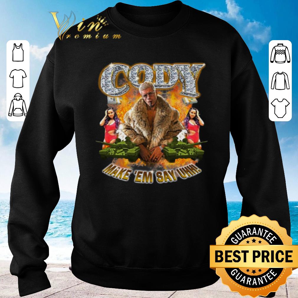 Nice Cody Rhodes Make 'Em Say Uhh shirt sweater Nice Cody Rhodes Make Em Say Uhh shirt sweater 4 - Nice Cody Rhodes Make 'Em Say Uhh shirt sweater
