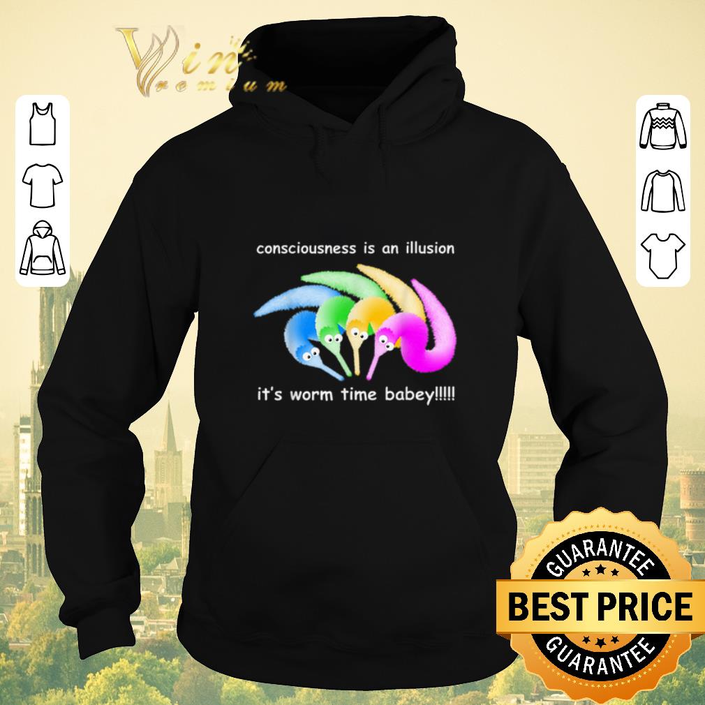 Nice Consciousness Is An Illusion Its Worm Time Babey shirt sweater 4 - Nice Consciousness Is An Illusion Its Worm Time Babey shirt sweater