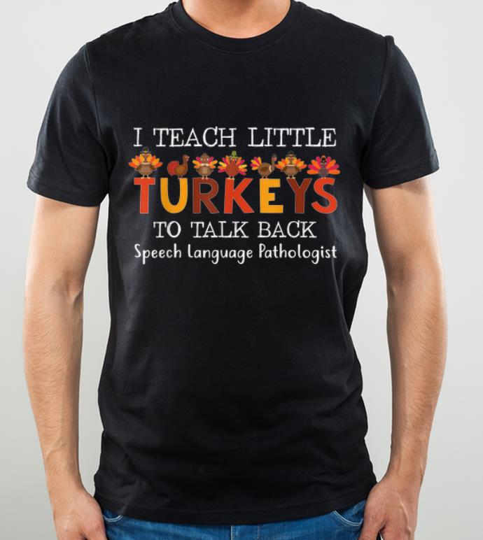Nice I Teach A Little Turkeys To Talk Back Speech Language shirt 4 - Nice I Teach A Little Turkeys To Talk Back Speech Language shirt