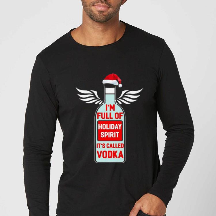 Nice I m Full Of Holiday Spirit It s Called Vodka Christmas shirt 4 - Nice I’m Full Of Holiday Spirit It’s Called Vodka Christmas shirt