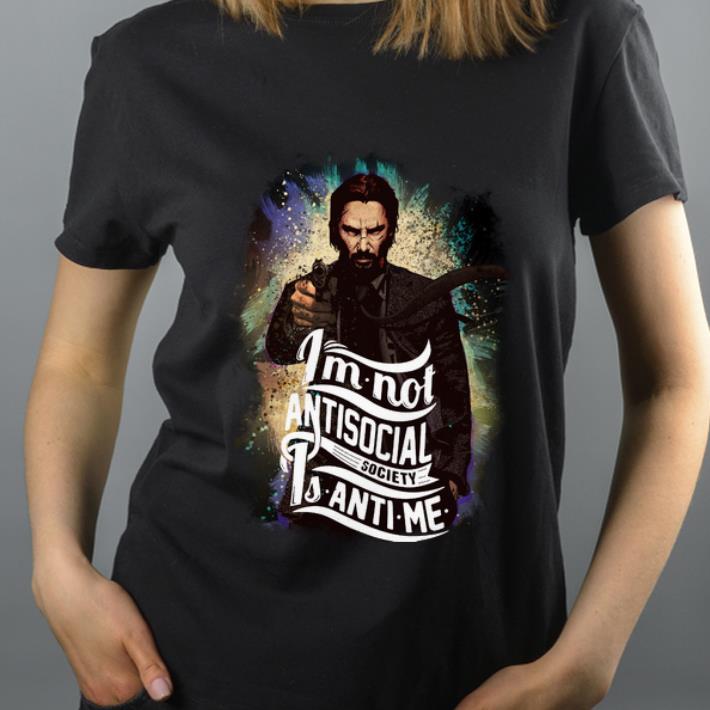Nice I m Not Antisocial Society Is Anti Me John Wick shirt 4 - Nice I'm Not Antisocial Society Is Anti Me John Wick shirt