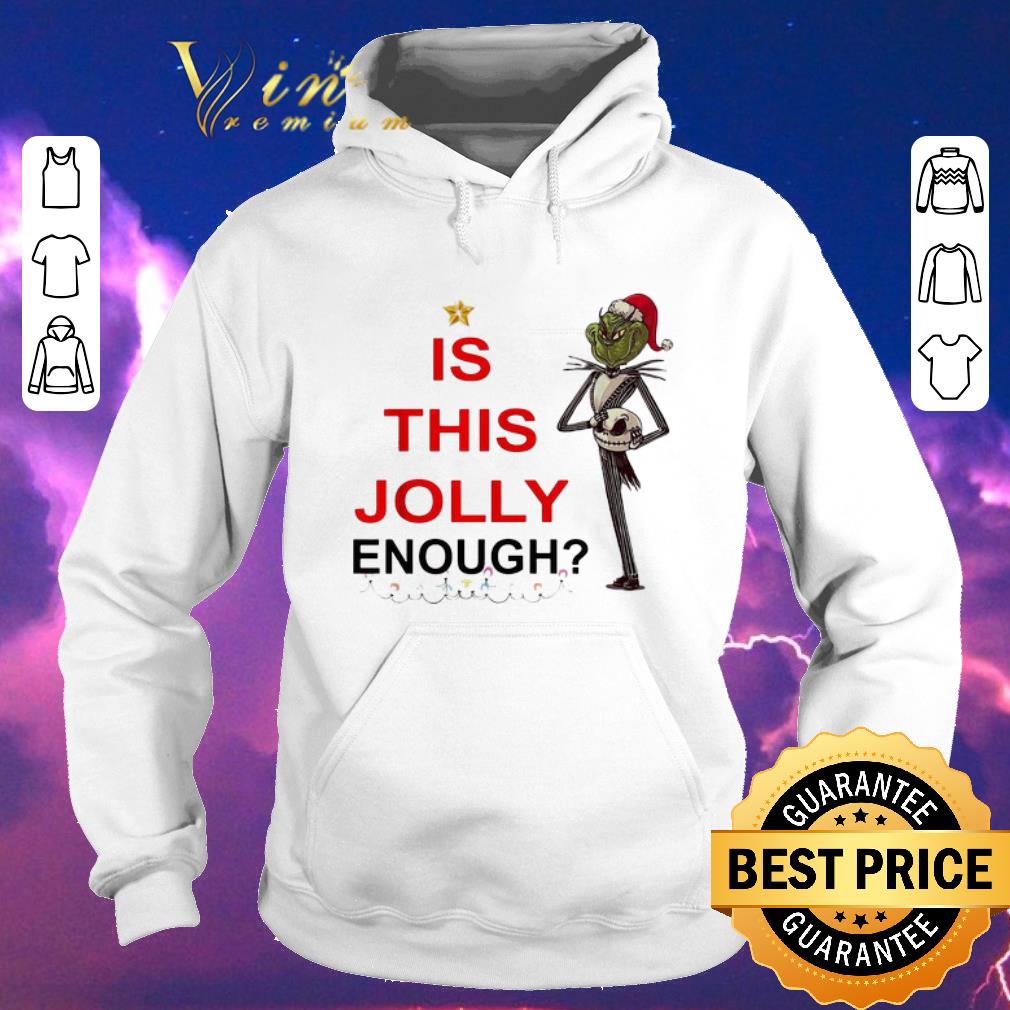 Nice Jack Skellington Grinch is this Jolly enough shirt 4 - Nice Jack Skellington Grinch is this Jolly enough shirt