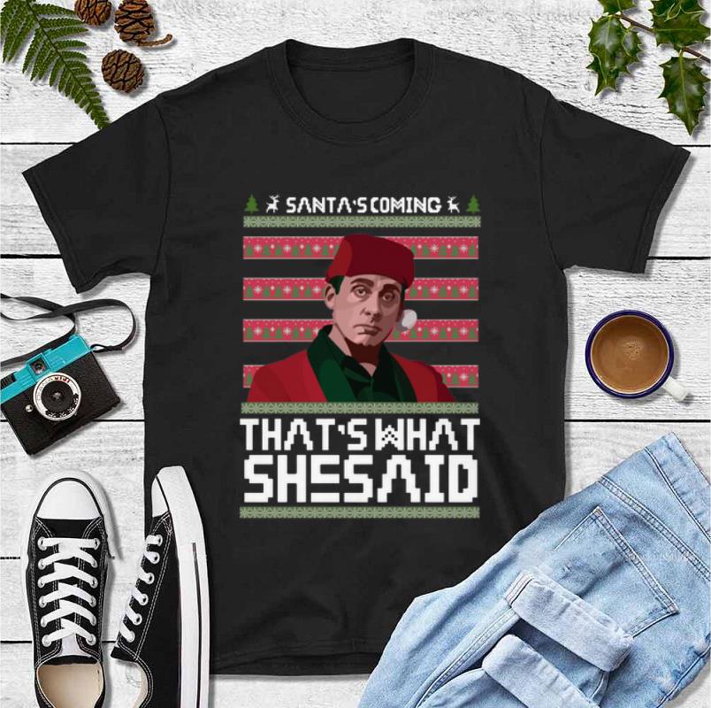 Nice Santa s coming that s what she said Michael Scott shirt 4 - Nice Santa’s coming that’s what she said Michael Scott shirt