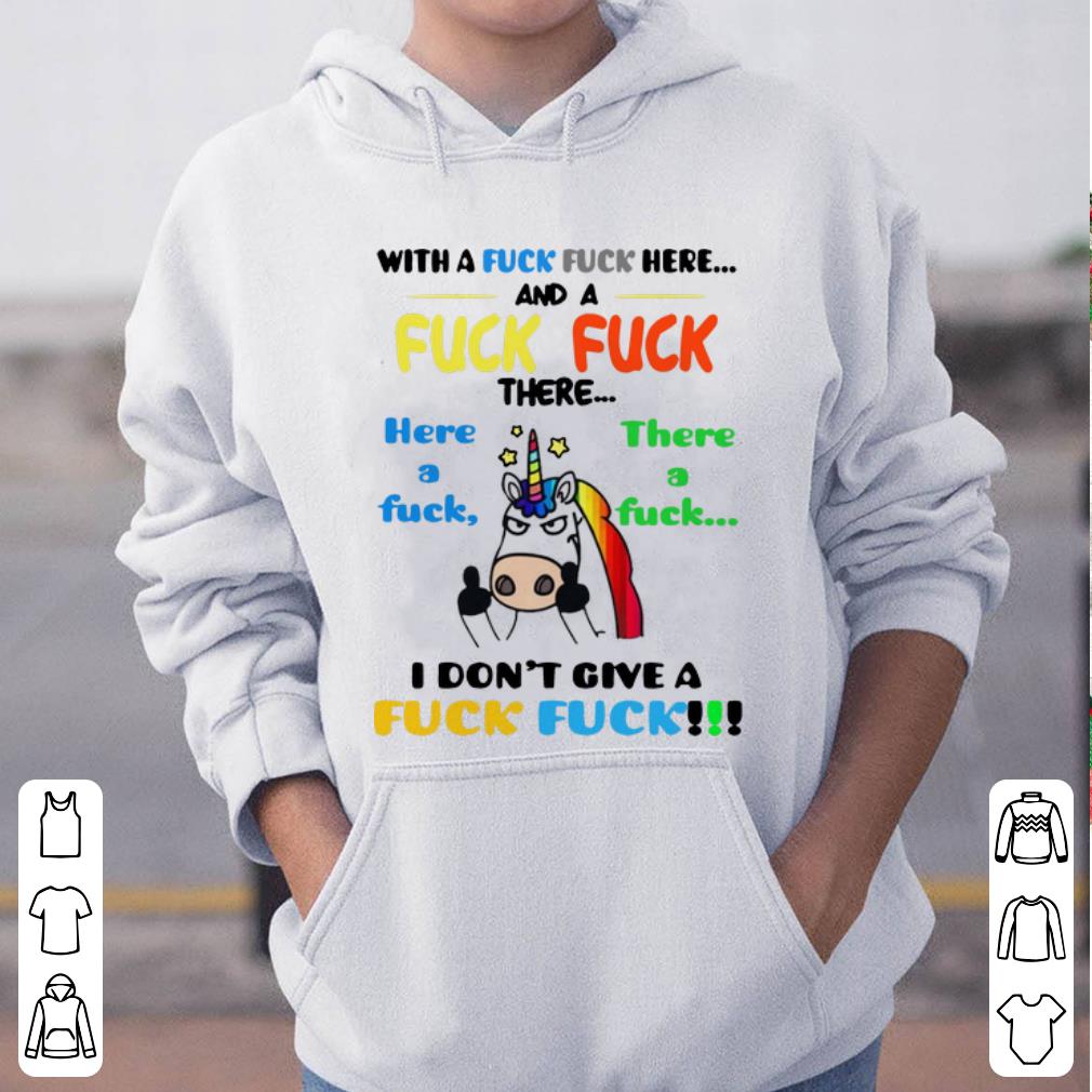 Nice Unicorn With A Fuck Fuck Here And Fuck Fuck There I Don t Give A Fuck Fuck shirt 4 - Nice Unicorn With A Fuck Fuck Here And Fuck Fuck There I Don't Give A Fuck Fuck shirt