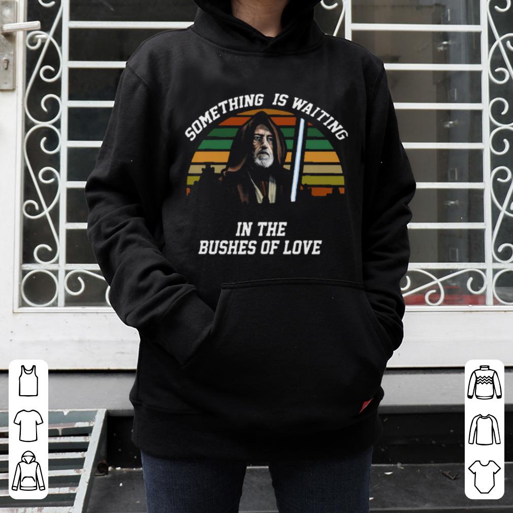 Nice Vintage Obi Wan Kenobi Something Is Waiting In The Bushes Of Love shirt 4 - Nice Vintage Obi Wan Kenobi Something Is Waiting In The Bushes Of Love shirt