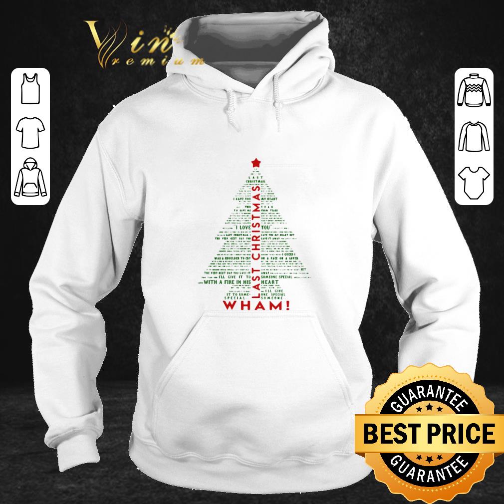 Nice Wham Last Christmas Tree shirt sweater 4 - Nice Wham Last Christmas Tree shirt sweater