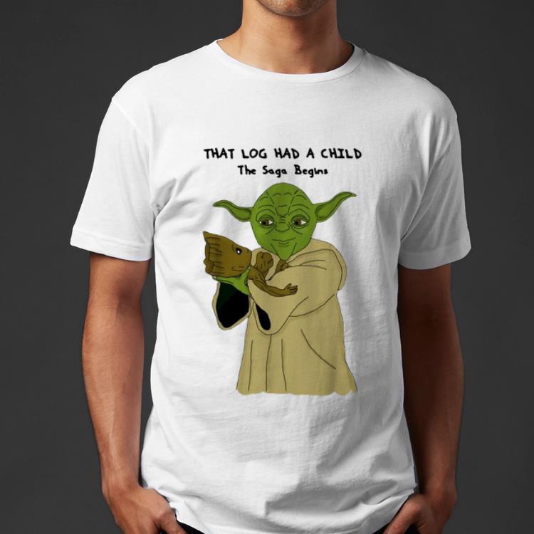 Nice Yoda And Groot That Log Had A Child The Saga Begins shirt 4 - Nice Yoda And Groot That Log Had A Child The Saga Begins shirt