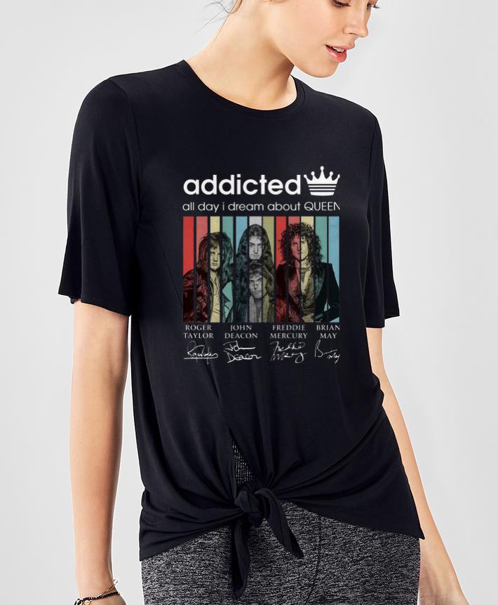 Official Addicted all day I dream about Queen Vintage Signatures shirt 4 - Official Addicted all day I dream about Queen Vintage Signatures shirt
