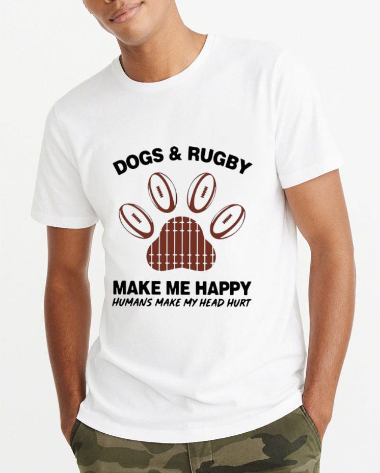 Official Dogs And Rugby Make Me Happy Humans Make My Heart Hurt shirt 4 - Official Dogs And Rugby Make Me Happy Humans Make My Heart Hurt shirt