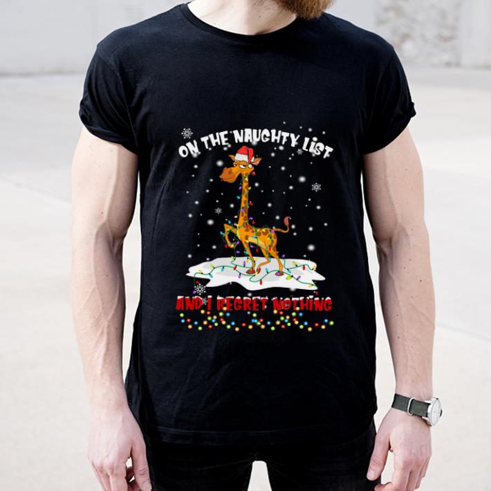 Official Giraffe On The Naughty List And I Regret Nothing shirt 4 - Official Giraffe On The Naughty List And I Regret Nothing shirt