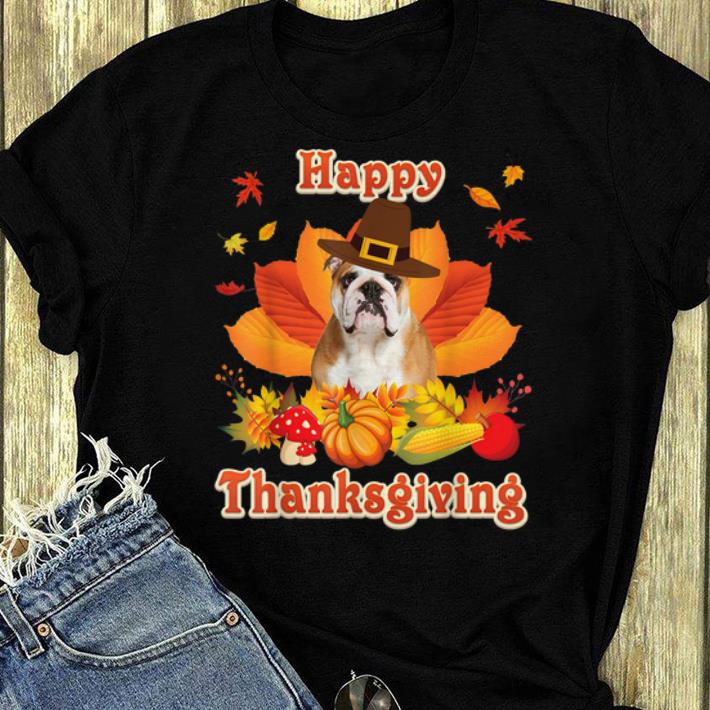 Official Happy Thanksgiving English Bulldog Dog I m Thankful For My shirt 4 - Official Happy Thanksgiving English Bulldog Dog I'm Thankful For My shirt