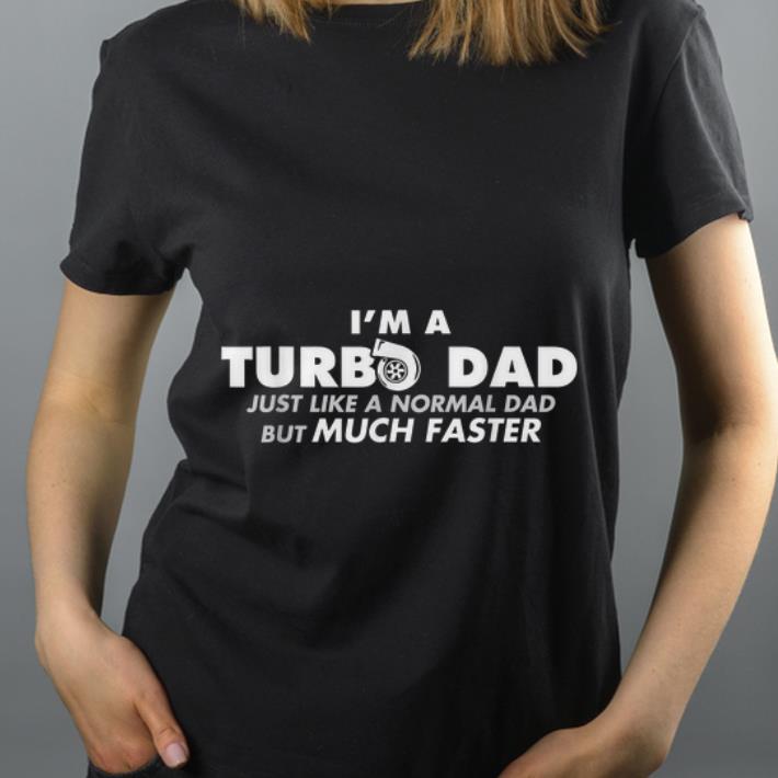 Official I m a turbo dad just like a normal dad but much faster shirt 4 - Official I'm a turbo dad just like a normal dad but much faster shirt