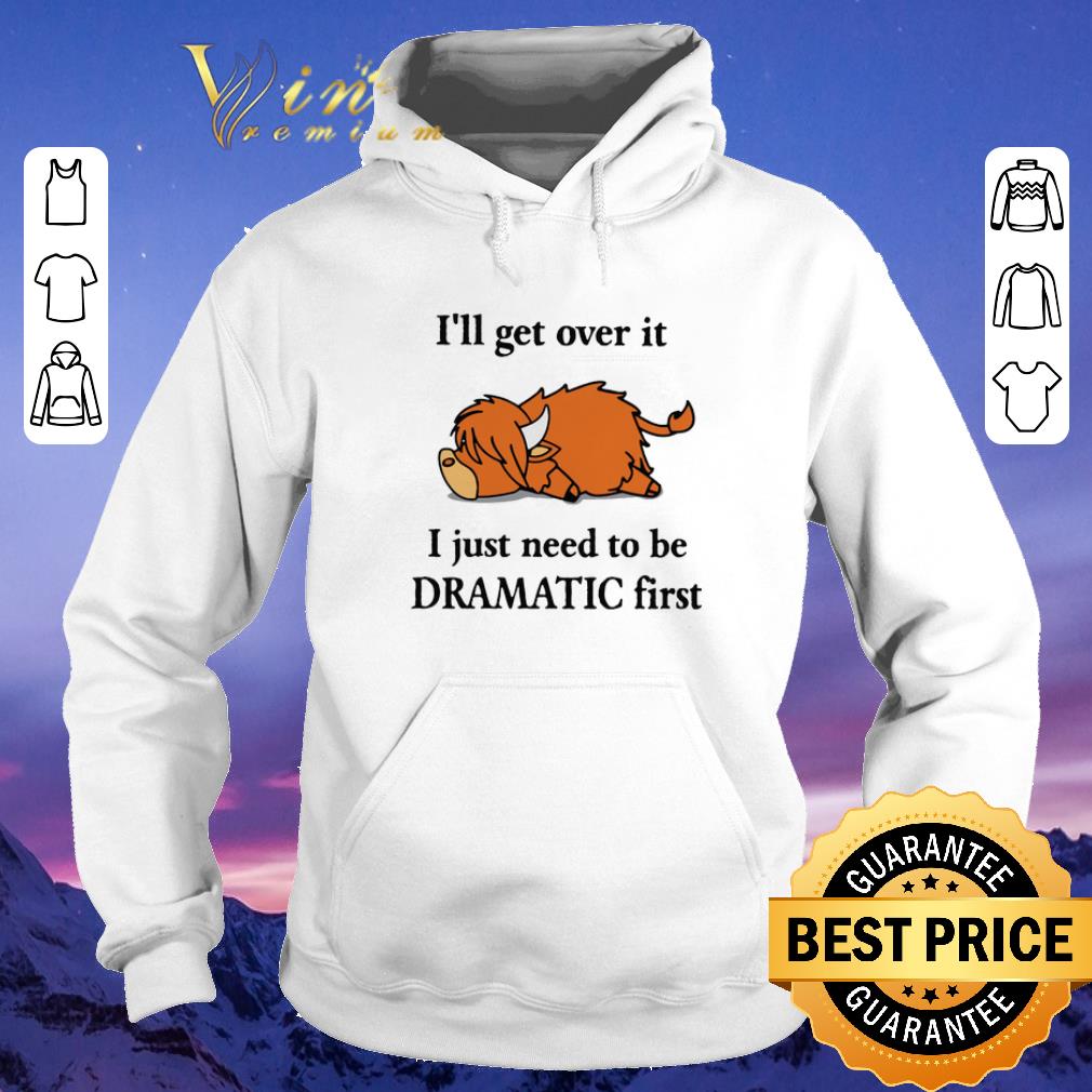 Official Lazy Coo I ll get over it I just need to be Dramatic first shirt sweater 4 - Official Lazy Coo I'll get over it I just need to be Dramatic first shirt sweater