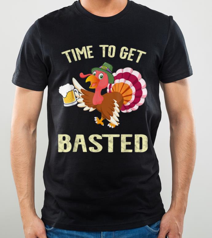 Official Time To Get Basted Beer Funny Turkey Thanksgiving shirt 4 - Official Time To Get Basted Beer Funny Turkey Thanksgiving shirt