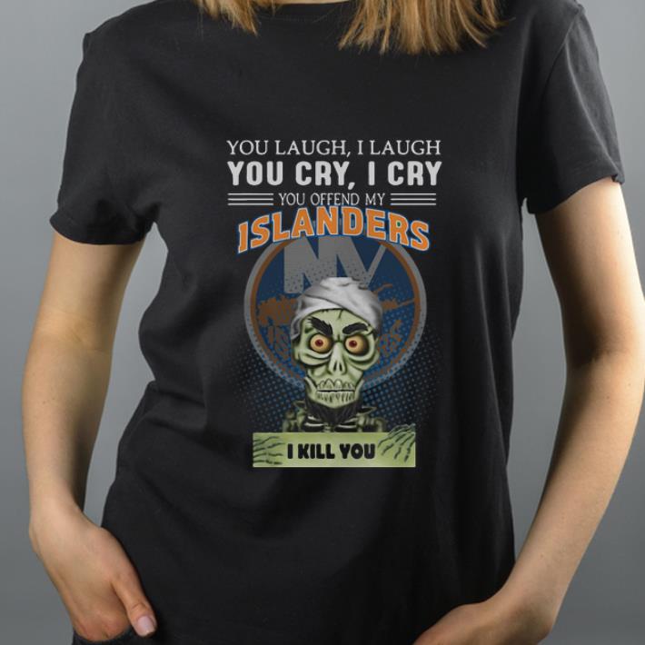 Official You Laugh You Cry You Offend My New York Islanders Jeff Dunham shirt 4 1 - Official You Laugh You Cry You Offend My New York Islanders Jeff Dunham shirt