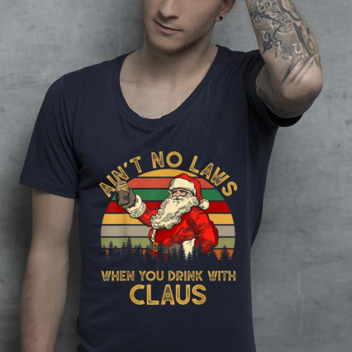 Original Ain t No Laws When You Drink With Claus New 2019 Christmas shirt 4 - Original Ain't No Laws When You Drink With Claus New 2019 Christmas shirt