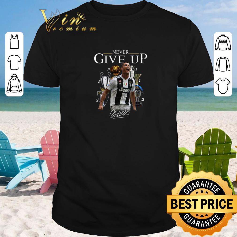 Original Cristiano Ronaldo Never give up signature shirt sweater 2019 1 - Original Cristiano Ronaldo Never give up signature shirt sweater 2019